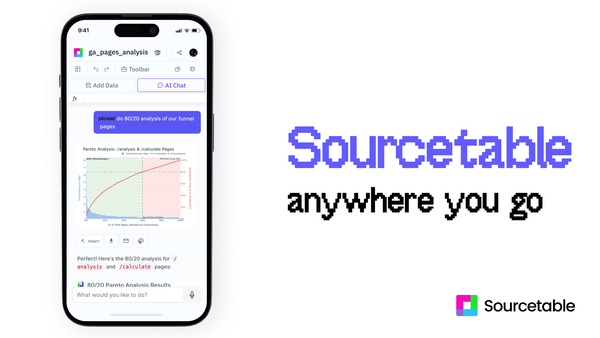 Sourcetable anywhere you go.